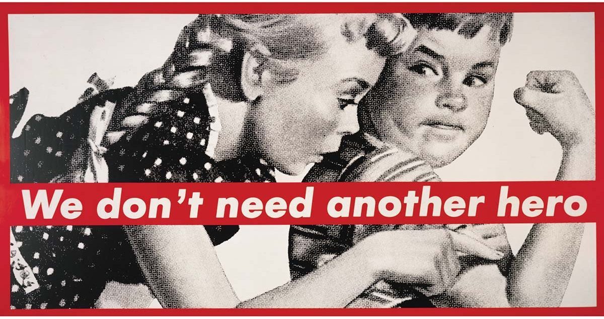 Barbara-Kruger-Untitled-We-dont-need-another-hero-1987-e1523354909282.jpg