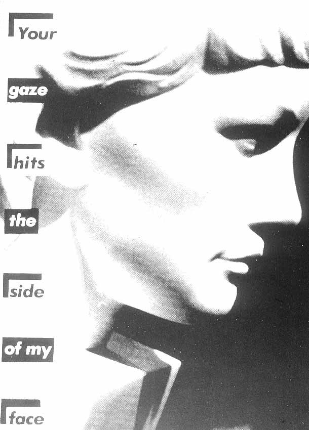 BarbaraKruger-Your-Gaze-Hits-the-Side-of-My-Face-1981.jpg